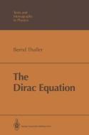 The Dirac Equation di Bernd Thaller edito da Springer-Verlag GmbH