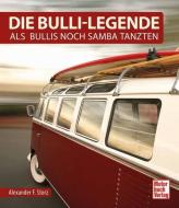 Die Bulli-Legende di Alexander F. Storz edito da Motorbuch Verlag