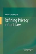 Refining Privacy in Tort Law di Patrick O'Callaghan edito da Springer Berlin Heidelberg