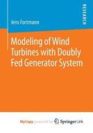 Modeling Of Wind Turbines With Doubly Fed Generator System di Fortmann Jens Fortmann edito da Springer Nature B.V.