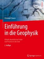 Einführung in die Geophysik di Christoph Clauser edito da Springer-Verlag GmbH