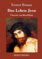 Das Leben Jesu di Ernest Renan edito da Hofenberg