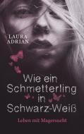 Wie ein Schmetterling in Schwarz-Weiß di Laura Adrian edito da Books on Demand