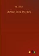 Stories of Useful Inventions di S. E Forman edito da Outlook Verlag