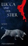 Lucca und der Stier di Paul Kaufmann edito da Books on Demand