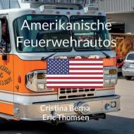 Amerikanische Feuerwehrautos di Cristina Berna, Eric Thomsen edito da Books on Demand