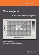 Das Negativ in der Schwarzweißfotografie di Ulrich Clamor Schmidt-Ploch edito da Books on Demand