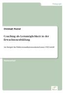 Coaching als Lernmöglichkeit in der Erwachsenenbildung di Christoph Themel edito da Diplom.de