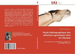 Etude bibliographique des affections gastriques chez les chevaux di Vanessa Pagniez-Reymond edito da Editions universitaires europeennes EUE