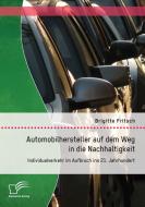 Automobilhersteller auf dem Weg in die Nachhaltigkeit: Individualverkehr im Aufbruch ins 21. Jahrhundert di Brigitte Fritsch edito da Diplomica Verlag