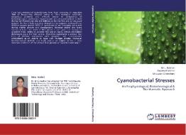 Cyanobacterial Stresses di Minu Kesheri, Swarna Kanchan, Shibasish Chowdhury edito da LAP Lambert Academic Publishing