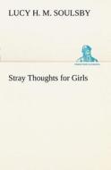 Stray Thoughts for Girls di Lucy H. M. Soulsby edito da tredition