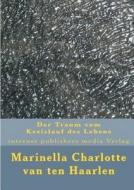 Der Traum Vom Kreislauf Des Lebens di Marinella Charlotte Van Ten Haarlen edito da Tredition Gmbh