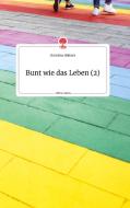 Bunt wie das Leben (2). Life is a Story - story.one di Christine Büttner edito da story.one publishing