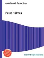 Peter Holmes di Jesse Russell, Ronald Cohn edito da Book On Demand Ltd.