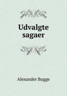 Udvalgte Sagaer di Alexander Bugge edito da Book On Demand Ltd.