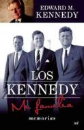 Los Kennedy: Mi Famila di Edward M. Kennedy edito da Martinez Roca