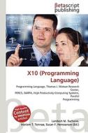 X10 (Programming Language) di Lambert M. Surhone, Miriam T. Timpledon, Susan F. Marseken edito da Betascript Publishing