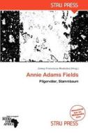 Annie Adams Fields edito da Betascript Publishing