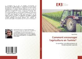 Comment encourager l'agriculture en Tunisie? di Sayef Bakari edito da Editions universitaires europeennes EUE