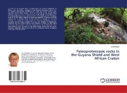 Paleoproterozoic rocks in the Guyana Shield and West African Craton di Ian McReath edito da LAP Lambert Academic Publishing