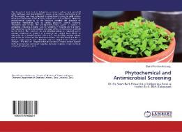 Phytochemical and Antimicrobial Screening di Ebere Promise Akabuogu edito da LAP Lambert Academic Publishing