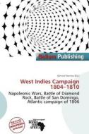 West Indies Campaign 1804-1810 edito da Bellum Publishing