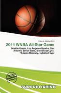 2011 Wnba All-star Game edito da Aud Publishing