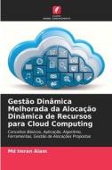 Gestão Dinâmica Melhorada da Alocação Dinâmica de Recursos para Cloud Computing di Md Imran Alam edito da Edições Nosso Conhecimento
