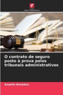 O contrato de seguro posto à prova pelos tribunais administrativos di Anaelle Benabou edito da Edições Nosso Conhecimento