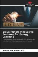 Sieve Meter: Innovative Features for Energy Learning di Marcos Iván Vilchez Ruíz edito da Our Knowledge Publishing