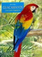 Guacamayos : una guía completa di Rick Jordan edito da Editorial Hispano Europea S.A.