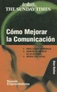 Como Mejorar La Comunicacion = How to Improve Communication di Alan Barker edito da Gedisa Editorial