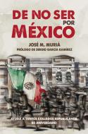 De no ser por México di José María Murià edito da Milenio Publicaciones S.L.