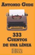 333 Cuentos de una línea di Antonio Gude edito da LIGHTNING SOURCE INC