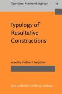 Typology Of Resultative Constructions edito da John Benjamins Publishing Co