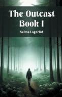 The Outcast Book I di Selma Lagerlof edito da Double 9 Books