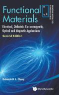 Functional Materials: Electrical, Dielectric, Electromagnetic, Optical and Magnetic Applications (Second Edition) di Deborah D. L. Chung edito da WORLD SCIENTIFIC PUB CO INC