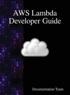 AWS Lambda Developer Guide di Documentation Team edito da Samurai Media Limited
