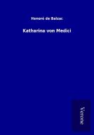 Katharina von Medici di Honoré de Balzac edito da TP Verone Publishing