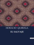 EL SALVAJE di Horacio Quiroga edito da Culturea