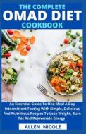 The Complete Omad Diet Cookbook di Allen Nicole edito da Independently Published
