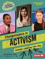 Changemakers in Activism: Women Leading the Way di Artika R. Tyner edito da LERNER PUBN