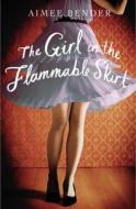 The Girl in the Flammable Skirt di Aimee Bender edito da Cornerstone