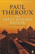 The Great Railway Bazaar di Paul Theroux edito da Penguin Books Ltd