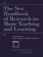 The New Handbook of Research on Music Teaching and Learning: A Project of the Music Educators National Conference di Music Educators National Conference (U S edito da OXFORD UNIV PR