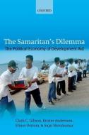 The Samaritan's Dilemma: The Political Economy of Development Aid di Clark C. Gibson, Krister Andersson, Elinor Ostrom edito da OXFORD UNIV PR