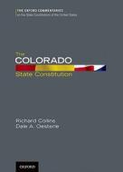 The Colorado State Constitution di Richard Collins, Dale Oesterle edito da OXFORD UNIV PR