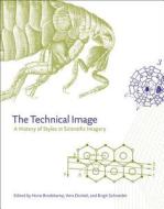 The Technical Image di Horst Bredekamp edito da The University of Chicago Press