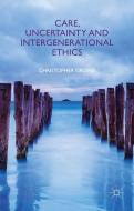 Care, Uncertainty and Intergenerational Ethics di Christopher Groves edito da Palgrave Macmillan